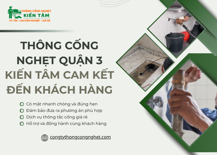 Đơn vị Kiến Tâm cam kết cung cấp dịch vụ thông cống nghẹt trọn gói tại quận 3