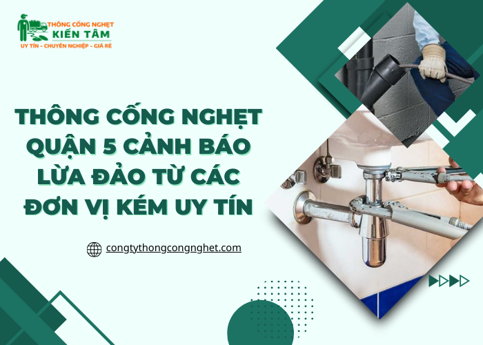 Những lưu ý khi tìm kiếm đơn vị thông tắc cống tại quận 5?