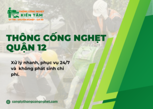 Dịch vụ thông cống nghẹt Quận 12 Kiến Tâm uy tín