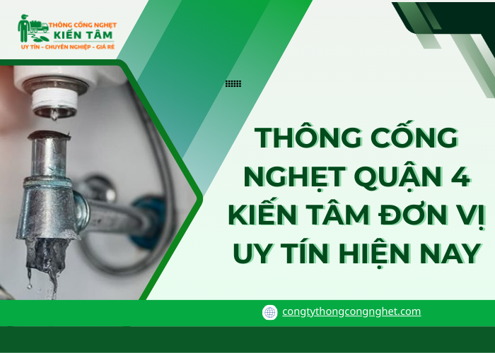 Công ty Kiến Tâm là đơn vị thông tắc cống uy tín tại quận 4