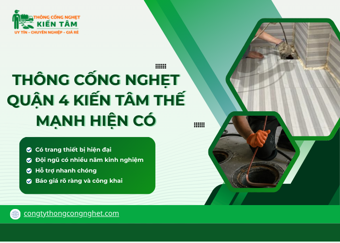 Công ty Kiến Tâm có những thế mạnh gì về dịch vụ thông cống nghẹt tại quận 4?