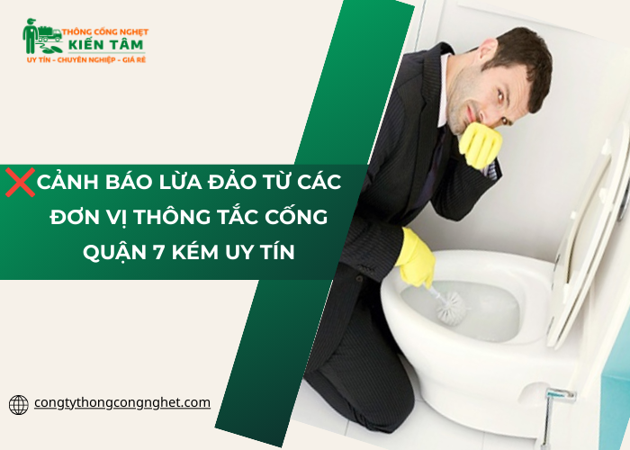 Cảnh báo lừa đảo thông tắc cống Quận 7 kém uy tín