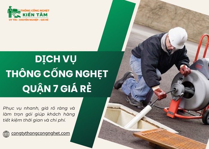 Công ty Kiến Tâm cung cấp dịch vụ thông nghẹt cống tại quận 7