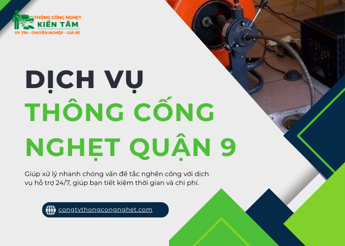 Công ty Kiến Tâm cung cấp dịch vụ thông tắc cống giá rẻ tại quận 9