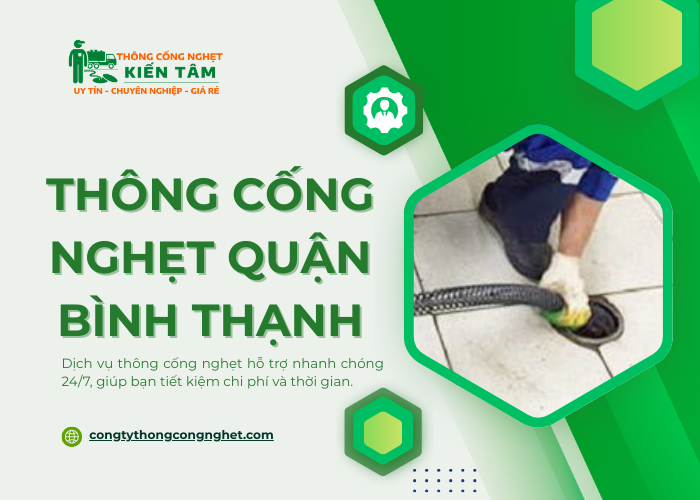 Dịch vụ thông cống nghẹt quận Bình Thạnh tại Kiến Tâm