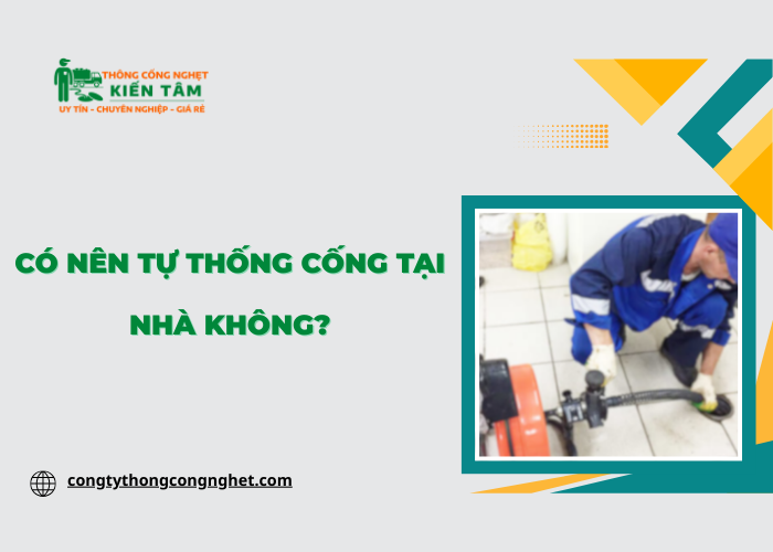 Nên hay không khi tự thống cống tại nhà?