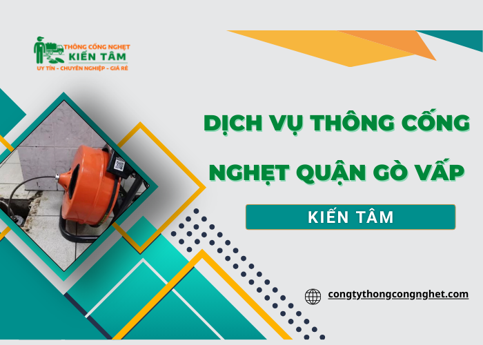 Dịch vụ thông cống nghẹt Quận Gò Vấp giá rẻ tại Kiến Tâm