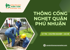 Dịch vụ thông cống nghẹt Quận Phú Nhuận tại Kiến Tâm